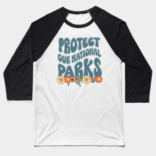 Protect our national parks retro climate call to action groovy floral pattern 70s style Baseball T-Shirt